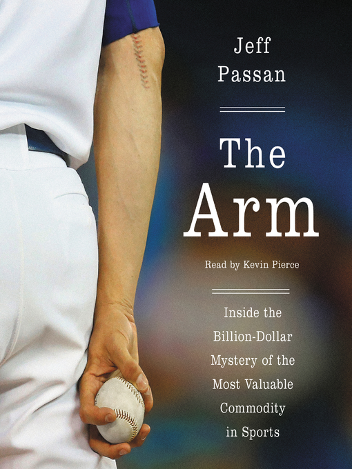 Title details for The Arm by Jeff Passan - Available